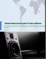 Global Networked Audio Products Market 2017-2021